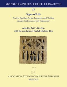 Signs of Life Ancient Egyptian Script, Language, and Writing: Studies in Honour of Orly Goldwasser.